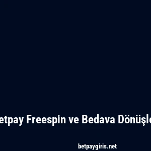 Betpay Freespin ve Bedava Dönüşler