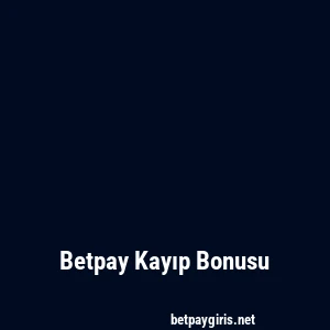 Betpay Kayıp Bonusu